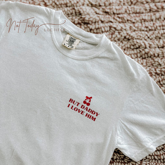 But Daddy I Love Him Tee